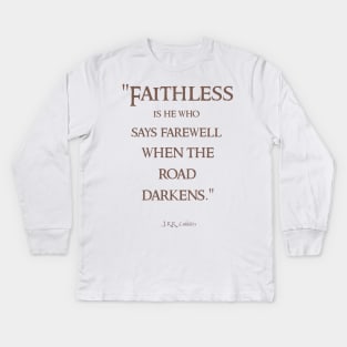 Faithless is He Who Says Farewell Tolkien Quote Kids Long Sleeve T-Shirt